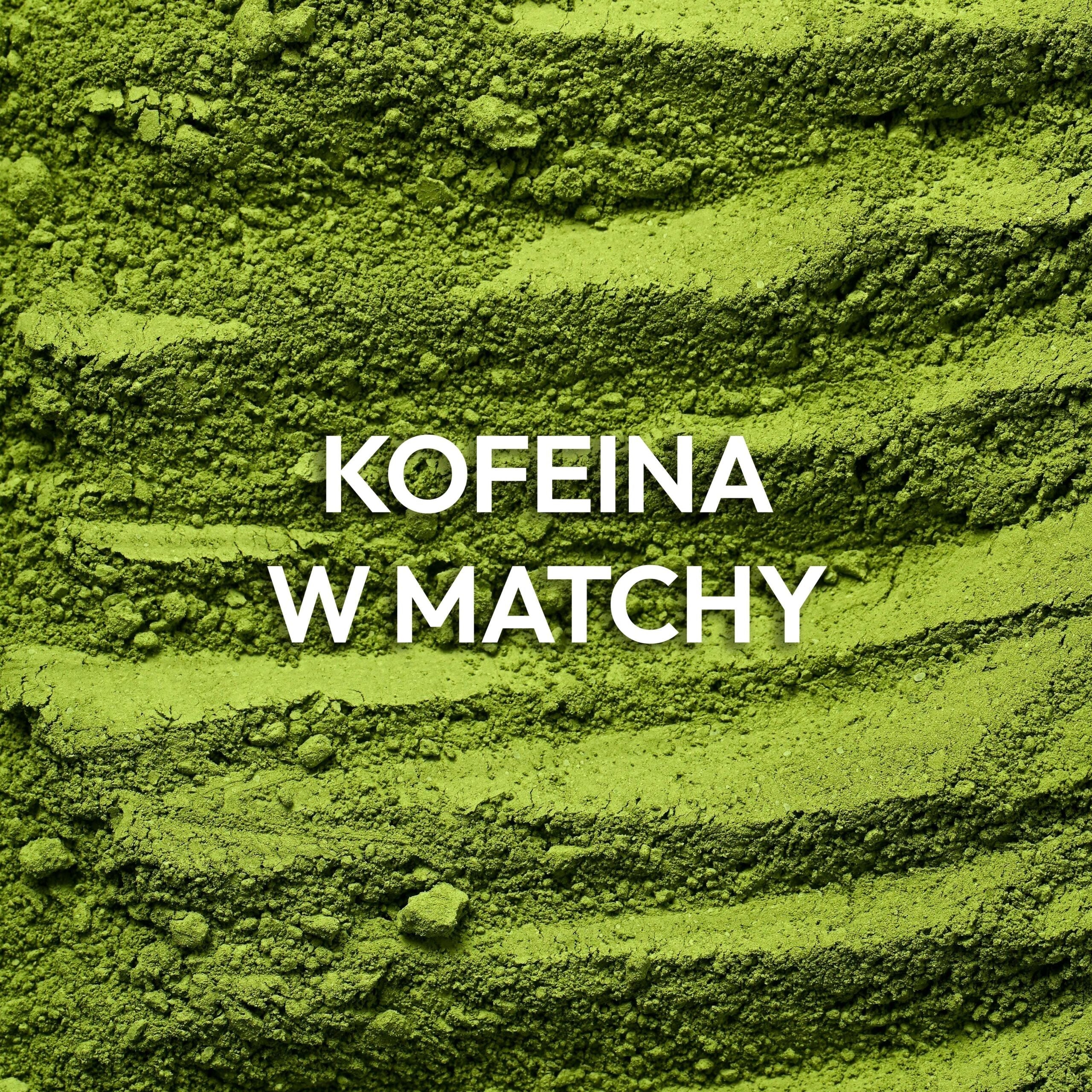 Ile kofeiny jest w japońskiej zielonej herbacie matcha